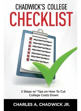 按需印刷不退不换Chadwick's College Checklist 2 Steps w/Tips on How To Cut College Costs[9781732569737]