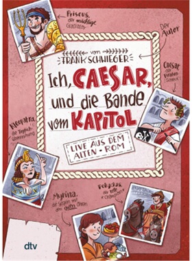 预订【德语】Ich, Caesar, und die Bande vom Kapitol Live aus dem alten Rom[9783423762007]