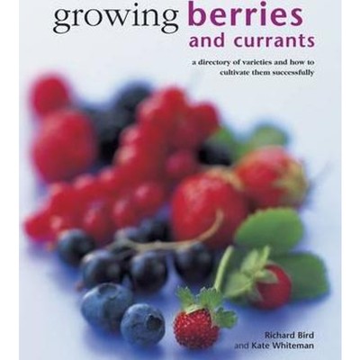 预订Growing Berries and Currants:A Directory of Varieties and How to Cultivate Them Successfully