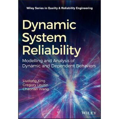 按需印刷Dynamic System Reliability:Modeling and Analysis of Dynamic and Dependent Behaviors[9781119507635]