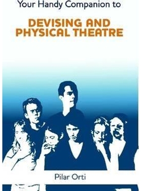 按需印刷Your Handy Companion to Devising and Physical Theatre. 2nd Edition.[9781291718850]