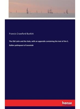 预订The Old Latin and the Itala, with an appendix containing the text of the S. Gallen palimpsest of Jer