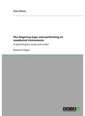 按需印刷The fingering logic and performing of woodwind instruments[9783640850174]