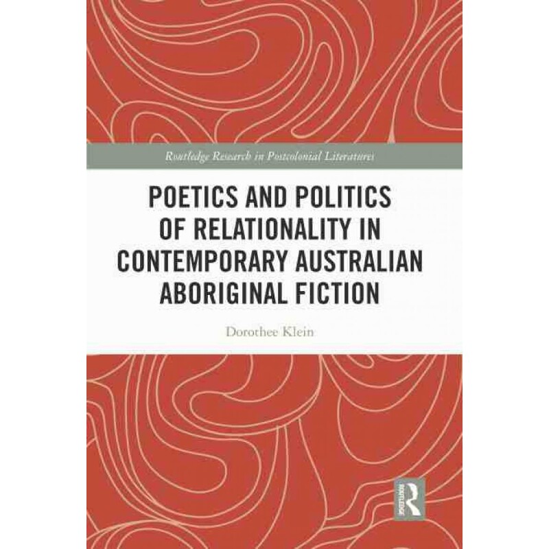 按需印刷不退不换TF Poetics and Politics of Relationality in Contemporary Australian Aboriginal Fiction[9780367655211]