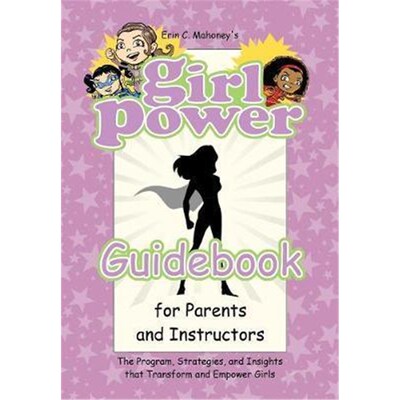 按需印刷不退不换 Girl Power Guidebook for Parents and Instructors:Th