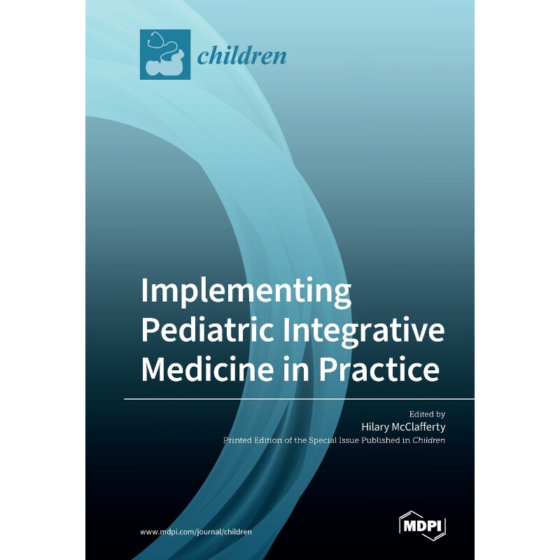 按需印刷不退不换Implementing Pediatric Integrative Medicine in Practice[9783038977629]