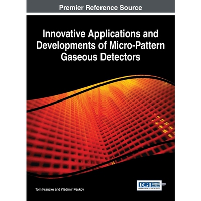 按需印刷不退不换Innovative Applications and Developments of Micro-Pattern Gaseous Detectors[9781466660144]