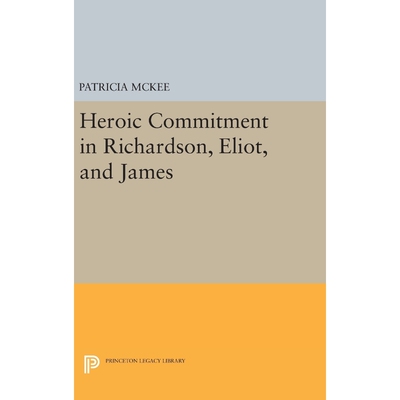 按需印刷Heroic Commitment in Richardson, Eliot, and James[9780691639185]