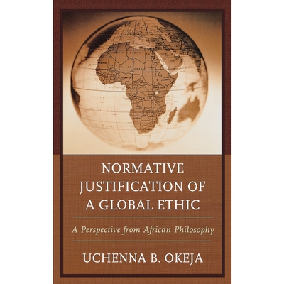 按需印刷不退不换Normative Justification of a Global Ethic[9780739176900]