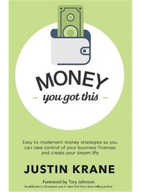 预订Money. You Got This:Easy to Implement Money Strategies So You Can Take Control of Your Business Finances and Create