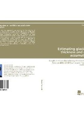预订【德语】 Estimating glacier ice thickness and snow accumulation:Simple methods for inferring the distribution of two