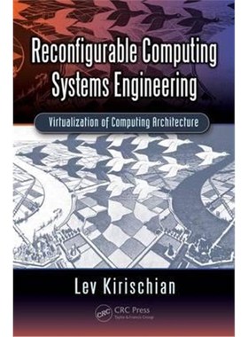 按需印刷Reconfigurable Computing Systems Engineering:Virtualization of Computing Architecture[9781439856215]