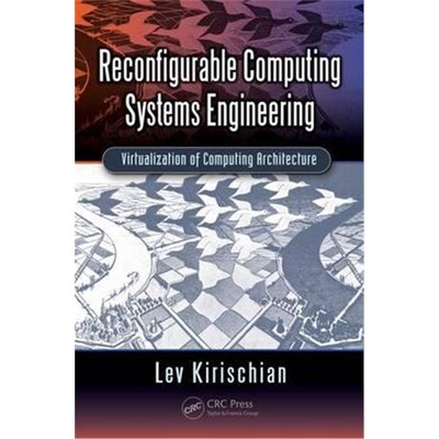 按需印刷不退不换Reconfigurable Computing Systems Engineering:Virtualization of Computing Architecture[9781439856215]