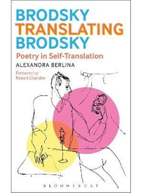 按需印刷Brodsky Translating Brodsky: Poetry in Self-Translation[9781501314285]
