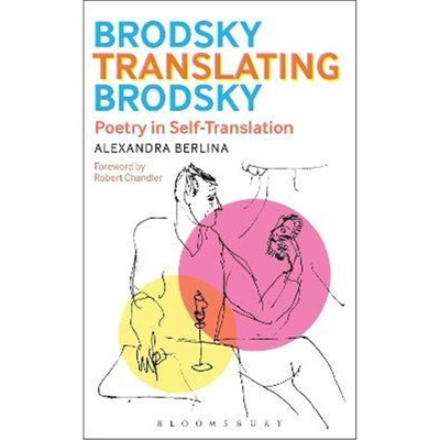 按需印刷Brodsky Translating Brodsky: Poetry in Self-Translation[9781501314285]