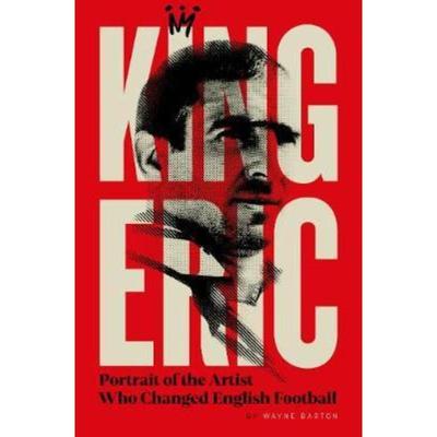 预订King Eric Cantona:Portrait Of The Artist Who Changed English Football