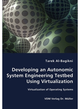 预订Developing an Autonomic System Engineering Testbed Using Virtualization - Virtualization of Operatin