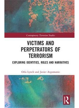 按需印刷不退不换Victims and Perpetrators of Terrorism:Exploring Identities, Roles and Narratives[9781138739550]