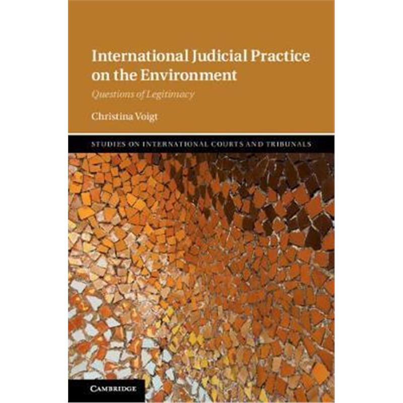 按需印刷不退不换International Judicial Practice on the Environment:Questions of Legitimacy[9781108497176]