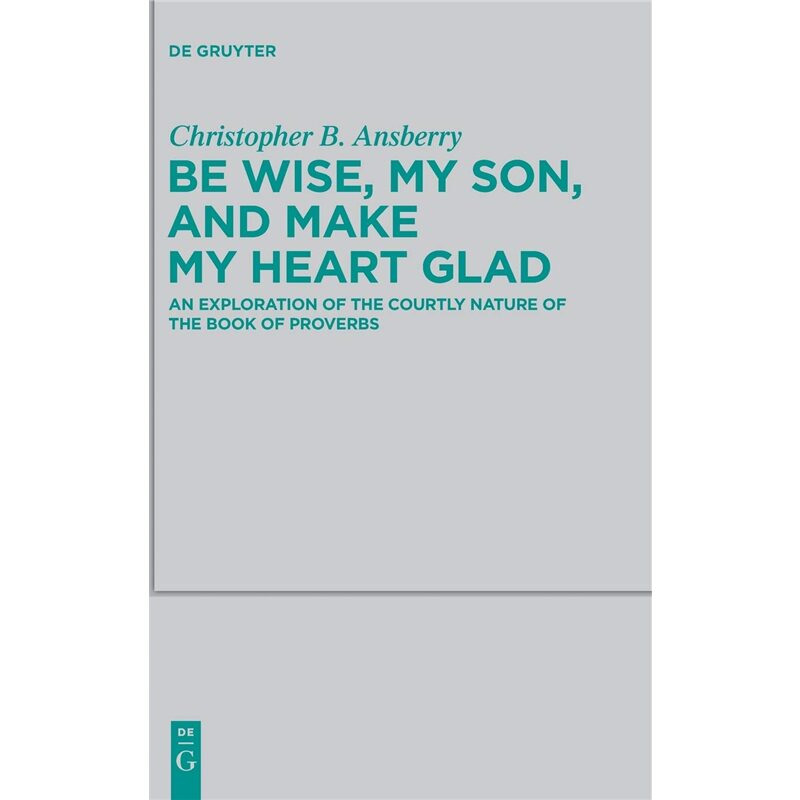 按需印刷不退不换DGYT Be Wise, My Son, and Make My Heart Glad[9783110247909]