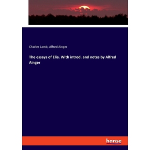 按需印刷The essays of Elia. With introd. and notes by Alfred Ainger[9783337858612]