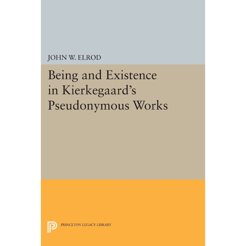 按需印刷不退不换Being and Existence in Kierkegaard's Pseudonymous Works[9780691617978]