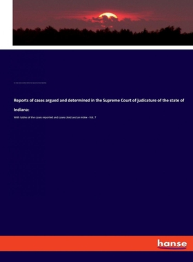按需印刷不退不换Reports of cases argued and determined in the Supreme Court of judicature of the state of Indiana[978333