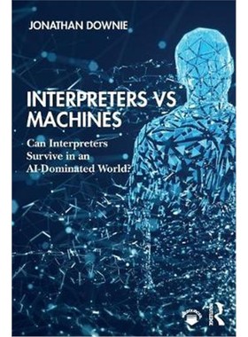 预订Interpreters vs Machines:Can Interpreters Survive in an AI-Dominated World?