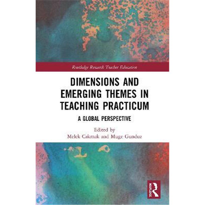 按需印刷不退不换Dimensions and Emerging Themes in Teaching Practicum:A Global Perspective[9780815381686]