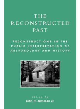 预订The Reconstructed Past:Reconstructions in the Public Interpretation of Archaeology and History