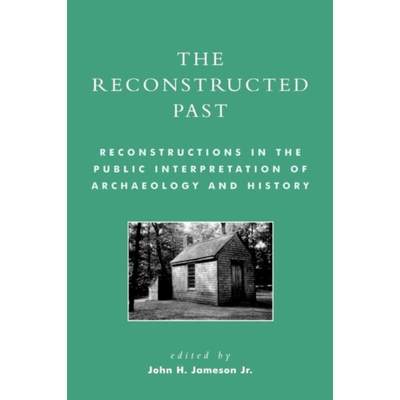 预订The Reconstructed Past:Reconstructions in the Public Interpretation of Archaeology and History