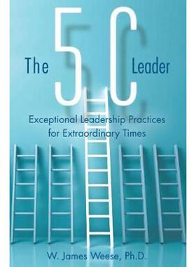 按需印刷The 5C Leader:Exceptional Leadership Practices for Extraordinary Times[9781480865051]