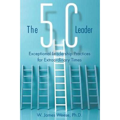 按需印刷不退不换The 5C Leader:Exceptional Leadership Practices for Extraordinary Times[9781480865051]