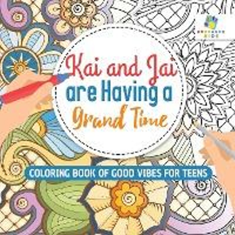 按需印刷不退不换Kai and Jai are Having a Grand Time | Coloring Book of Good Vibes for Teens[9781645210344]