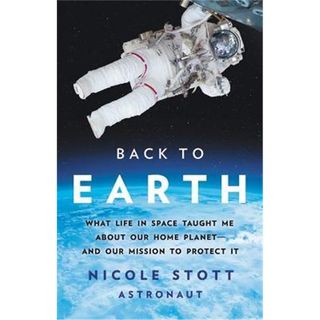 预订Back to Earth:What Life in Space Taught Me About Our Home Planet-And Our Mission to Protect It