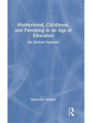 按需印刷不退不换TF Motherhood, Childhood, and Parenting in an Age of Education