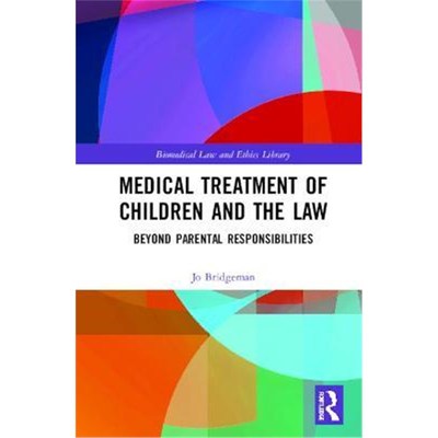 按需印刷Medical Treatment of Children and the Law:Beyond Parental Responsibilities[9780367200022]