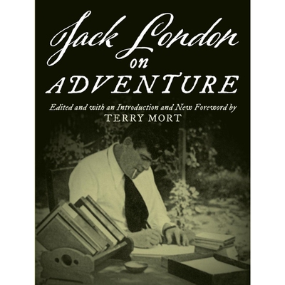 按需印刷不退不换Jack London on Adventure, Edited and with an Introduction and New Foreword by Terry Mort[9781493069255]