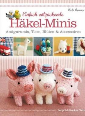预订【德语】 Einfach entzückende Häkel-Minis:Amigurumis, Tiere, Blüten & Accessoires