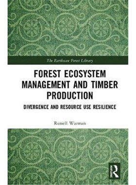 按需印刷Forest Ecosystem Management and Timber Production:Divergence and Resource Use Resilience[9781138599239]