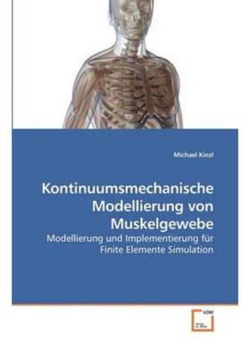 预订【德语】 Kontinuumsmechanische Modellierung von Muskelgewebe:Modellierung und Implementierun