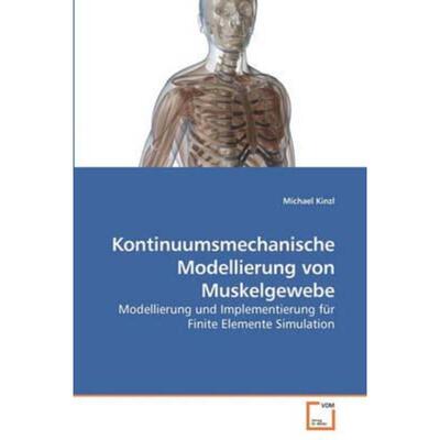 预订不退不换德语 Kontinuumsmechanische Modellierung von Muskelgewebe:Modellierung und Implementierun