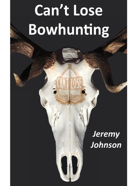 按需印刷不退不换Can't Lose Bowhunting[9780997346503]
