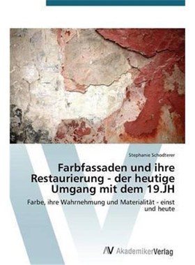 预订【德语】 Farbfassaden und ihre Restaurierung - der heutige Umgang mit dem 19.JH:Farbe, ihre Wahrnehmung und Material