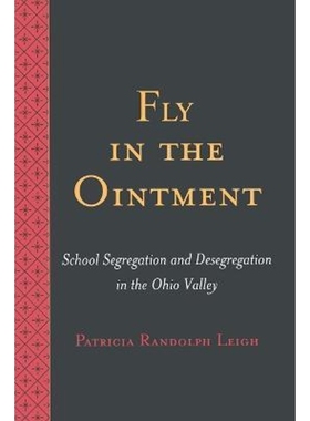 预订Fly in the Ointment:School Segregation and Desegregation in the Ohio Valley