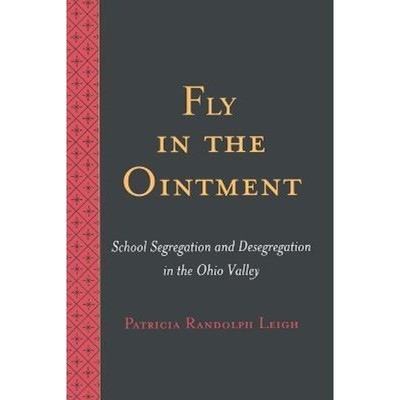 预订Fly in the Ointment:School Segregation and Desegregation in the Ohio Valley