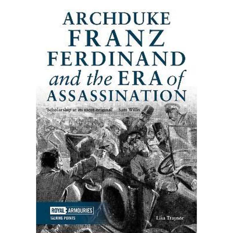 预订Archduke Franz Ferdinand and the Era of Assassination