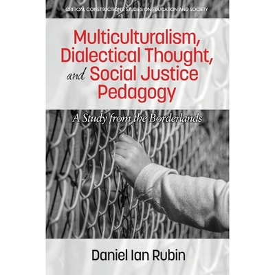 按需印刷Multiculturalism, Dialectical Thought, and Social Justice Pedagogy[9781681238098]