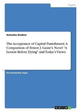 预订The Acceptance of Capital Punishment. A Comparison of Ernest J. Gaine's Novel 
