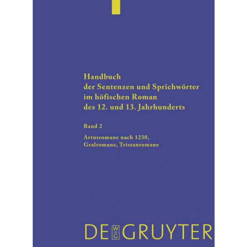 预订不退不换DEG Handbuch der Sentenzen und Sprichw?rter im h?fischen Roman des 12. und 13. Jahrhunderts, Band 2,
